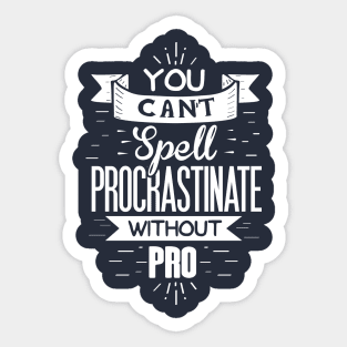 Procrastinate without pro Sticker